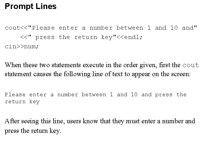 Prompt Lines cout<<"Please enter a number between 1 and 10 and" <<" press the