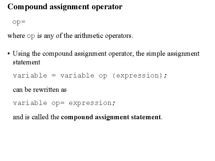 Compound assignment operator op= where op is any of the arithmetic operators. • Using