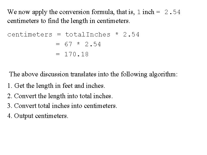 We now apply the conversion formula, that is, 1 inch = 2. 54 centimeters