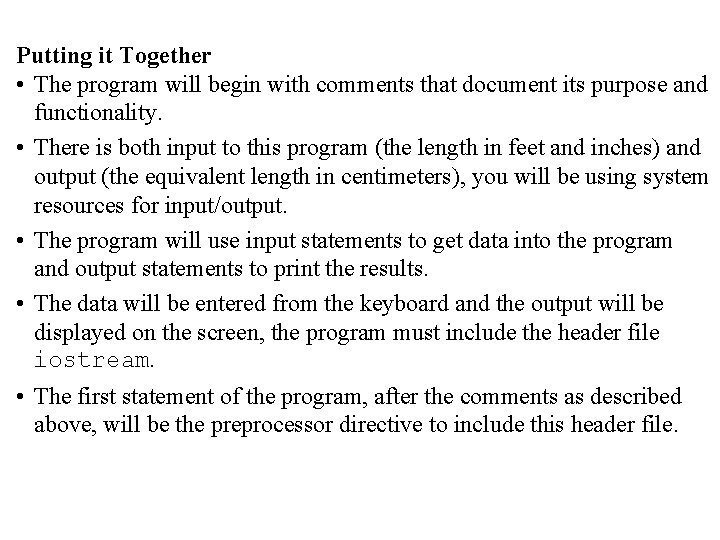 Putting it Together • The program will begin with comments that document its purpose