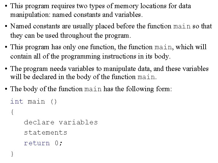 • This program requires two types of memory locations for data manipulation: named