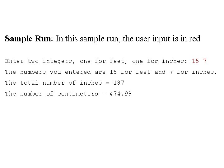 Sample Run: In this sample run, the user input is in red Enter two