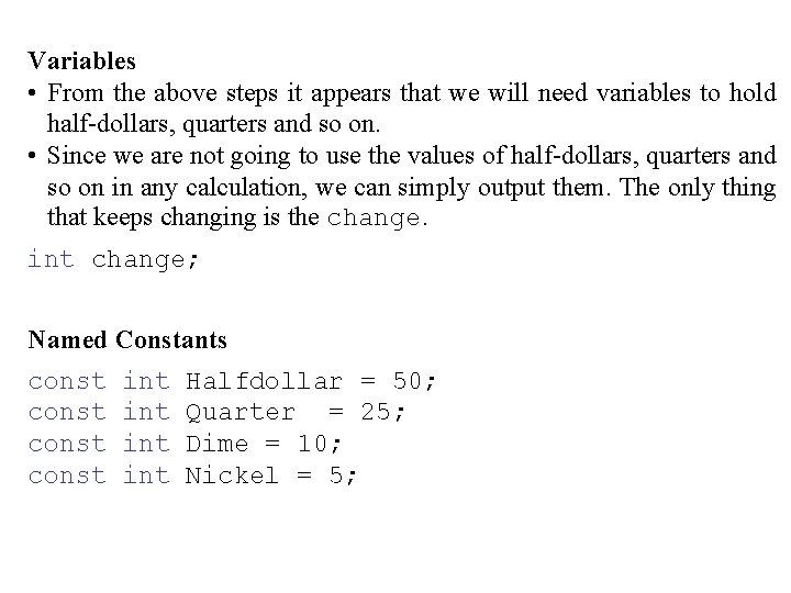 Variables • From the above steps it appears that we will need variables to