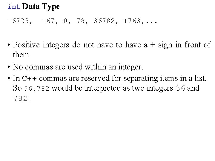 int Data Type -6728, -67, 0, 78, 36782, +763, . . . • Positive int Data Type -6728, -67, 0, 78, 36782, +763, . . . • Positive