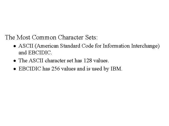 The Most Common Character Sets: · ASCII (American Standard Code for Information Interchange) and The Most Common Character Sets: · ASCII (American Standard Code for Information Interchange) and