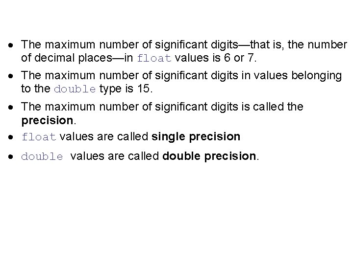 · The maximum number of significant digits—that is, the number of decimal places—in float