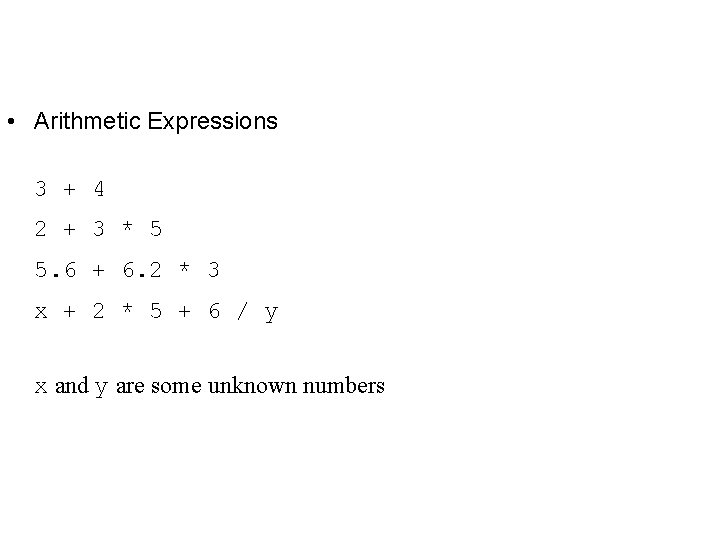  • Arithmetic Expressions 3 + 4 2 + 3 * 5 5. 6
