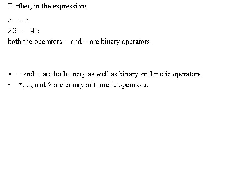 Further, in the expressions 3 + 4 23 - 45 both the operators +