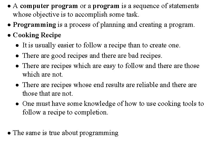 · A computer program or a program is a sequence of statements whose objective · A computer program or a program is a sequence of statements whose objective