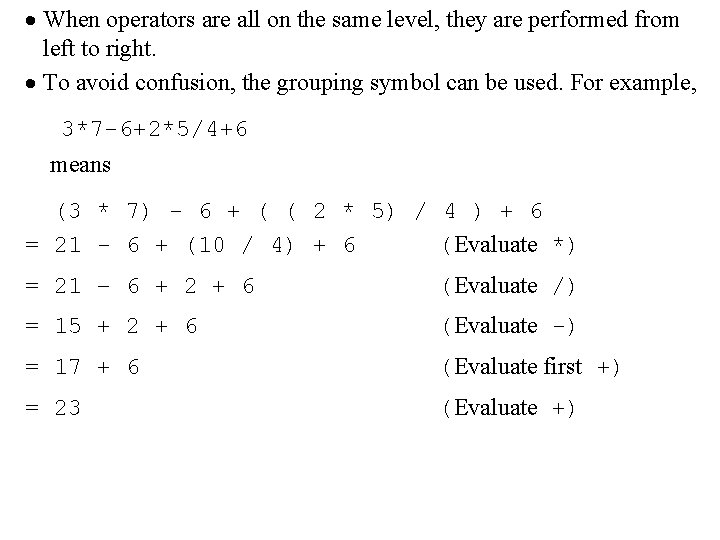 · When operators are all on the same level, they are performed from left