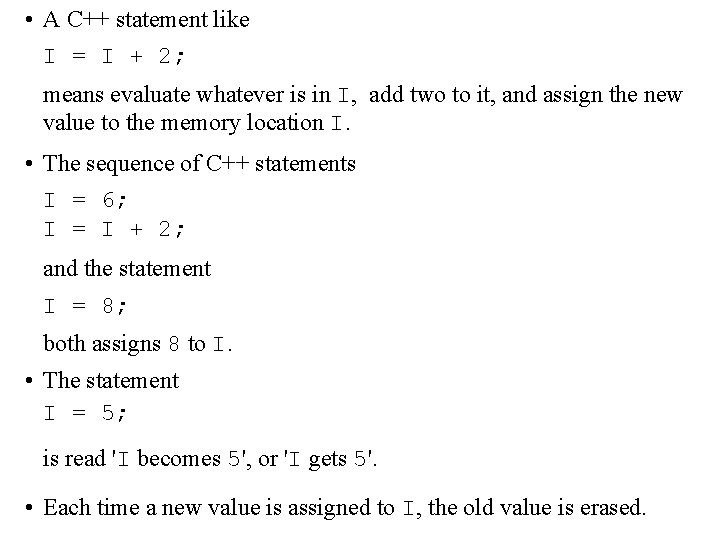  • A C++ statement like I = I + 2; means evaluate whatever