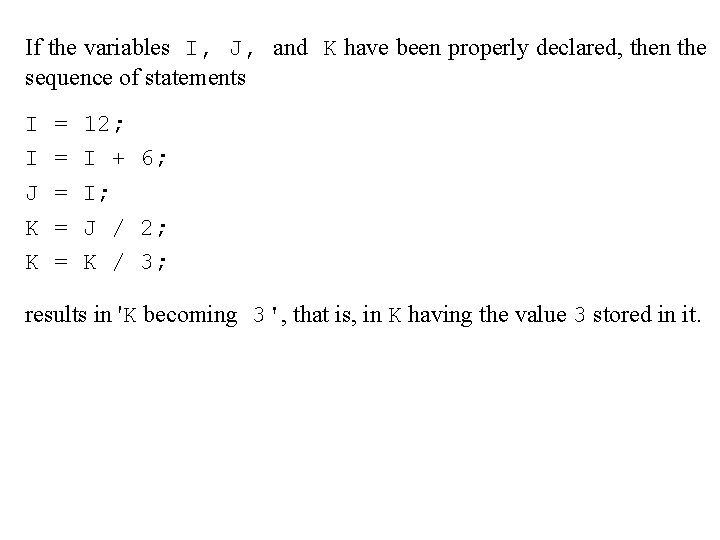 If the variables I, J, and K have been properly declared, then the sequence