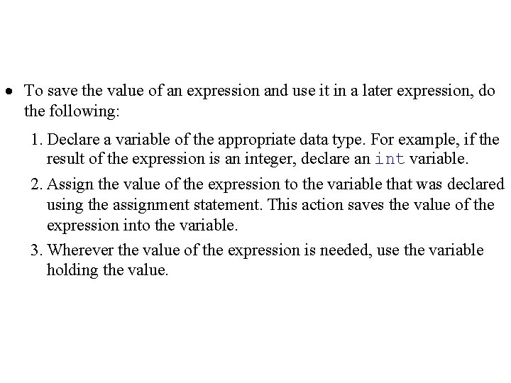 · To save the value of an expression and use it in a later