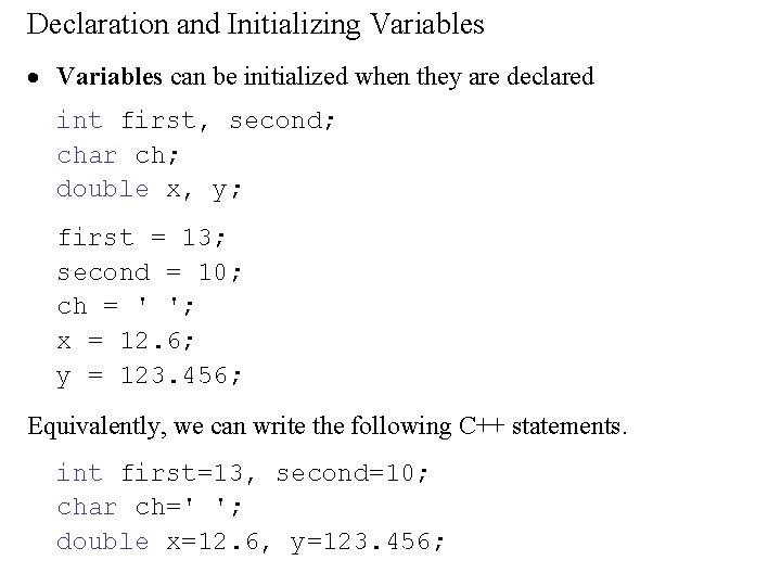 Declaration and Initializing Variables · Variables can be initialized when they are declared int