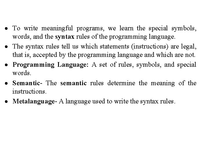 · To write meaningful programs, we learn the special symbols, words, and the syntax · To write meaningful programs, we learn the special symbols, words, and the syntax