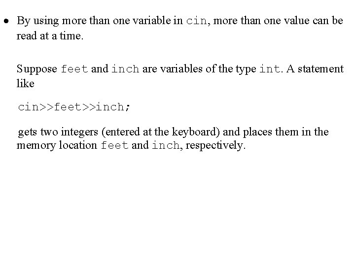 · By using more than one variable in cin, more than one value can