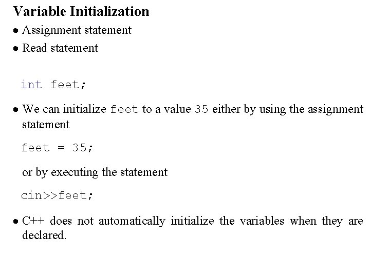 Variable Initialization · Assignment statement · Read statement int feet; · We can initialize