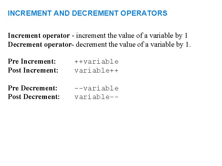 INCREMENT AND DECREMENT OPERATORS Increment operator - increment the value of a variable by