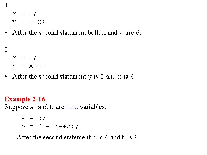 1. x = 5; y = ++x; • After the second statement both x