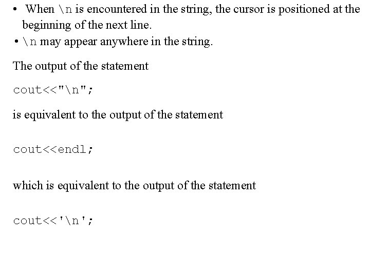  • When n is encountered in the string, the cursor is positioned at