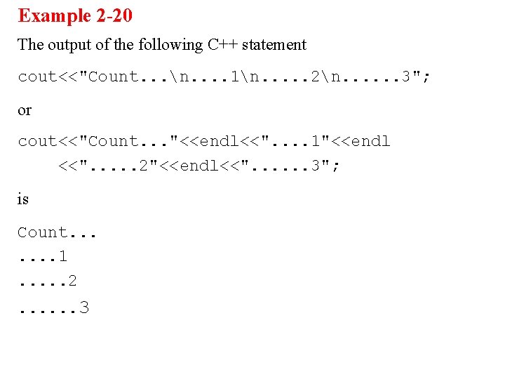 Example 2 -20 The output of the following C++ statement cout<<"Count. . . n.
