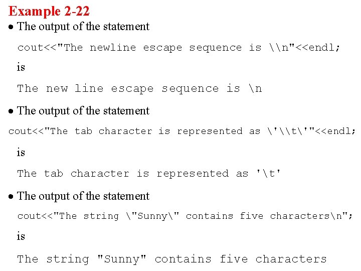 Example 2 -22 · The output of the statement cout<<"The newline escape sequence is