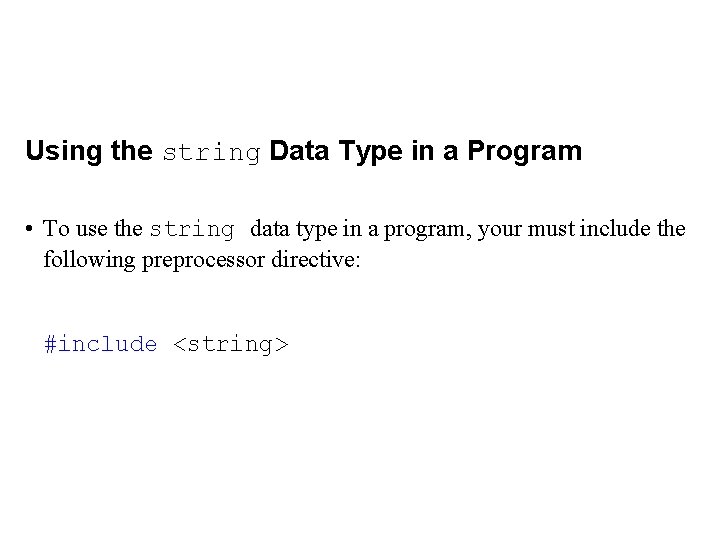 Using the string Data Type in a Program • To use the string data
