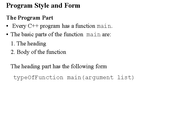 Program Style and Form The Program Part • Every C++ program has a function