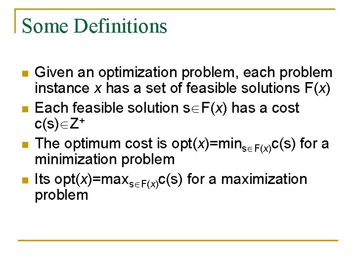 Some Definitions n n Given an optimization problem, each problem instance x has a