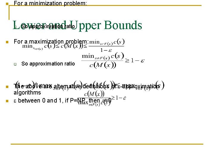 n For a minimization problem: So approximation Lower andratio. Upper Bounds q n For