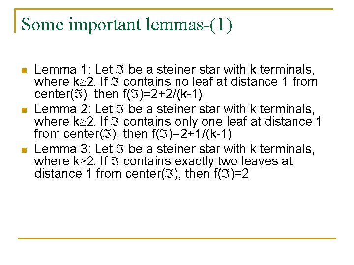 Some important lemmas-(1) n n n Lemma 1: Let be a steiner star with