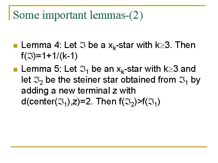 Some important lemmas-(2) n n Lemma 4: Let be a xk-star with k 3.