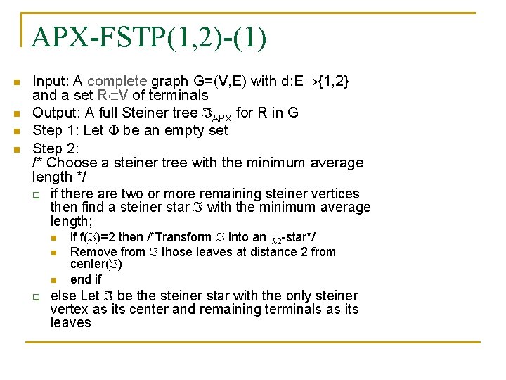 APX-FSTP(1, 2)-(1) n n Input: A complete graph G=(V, E) with d: E {1,