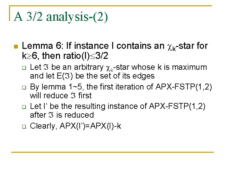 A 3/2 analysis-(2) n Lemma 6: If instance I contains an k-star for k