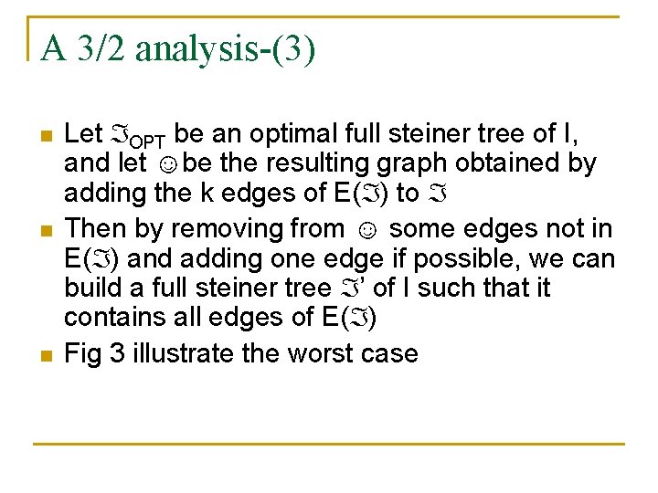 A 3/2 analysis-(3) n n n Let OPT be an optimal full steiner tree