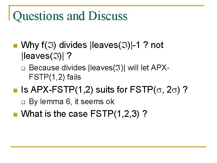 Questions and Discuss n Why f( ) divides |leaves( )|-1 ? not |leaves( )|
