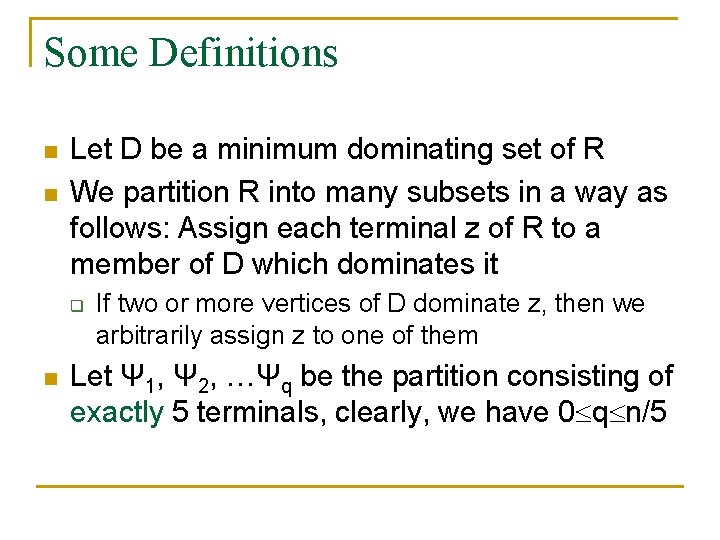 Some Definitions n n Let D be a minimum dominating set of R We