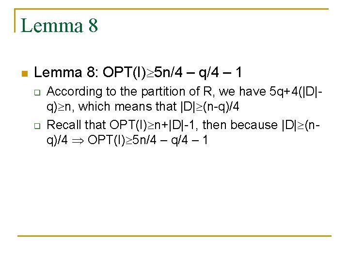 Lemma 8 n Lemma 8: OPT(I) 5 n/4 – q/4 – 1 q q