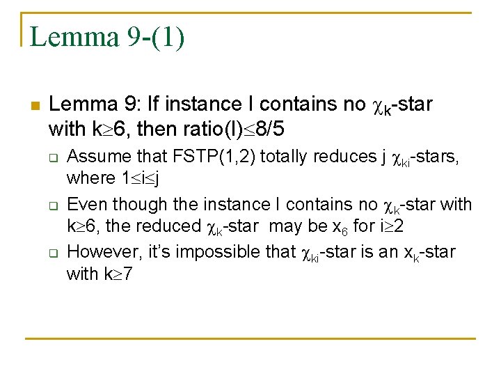 Lemma 9 -(1) n Lemma 9: If instance I contains no k-star with k