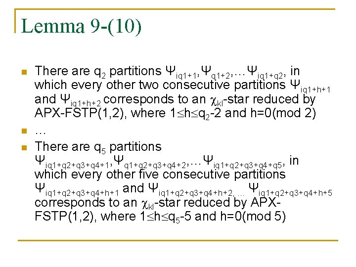 Lemma 9 -(10) n n n There are q 2 partitions Ψiq 1+1, Ψq