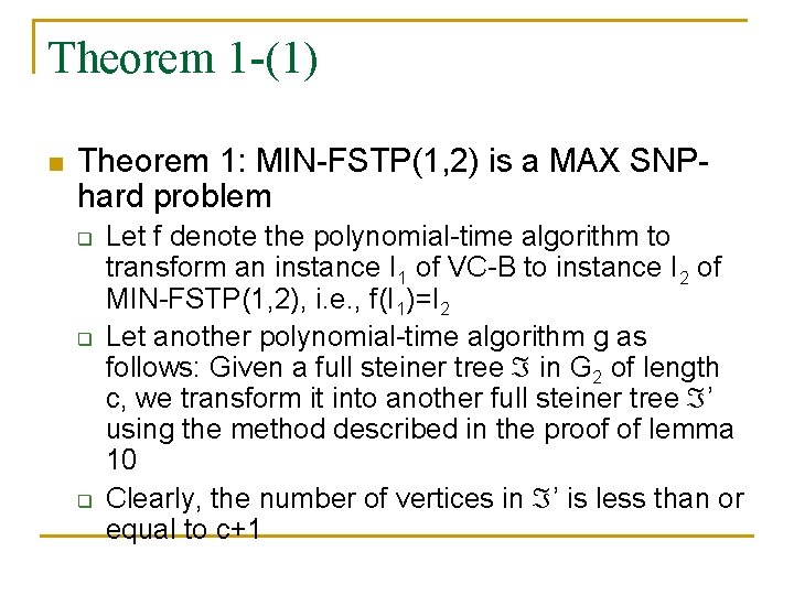 Theorem 1 -(1) n Theorem 1: MIN-FSTP(1, 2) is a MAX SNPhard problem q
