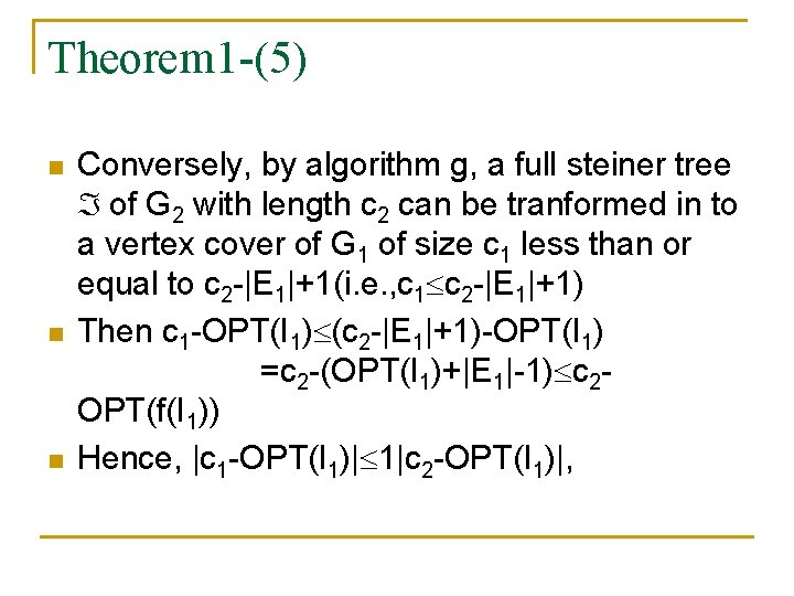 Theorem 1 -(5) n n n Conversely, by algorithm g, a full steiner tree