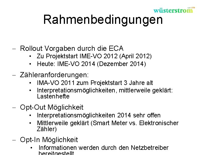 Rahmenbedingungen - Rollout Vorgaben durch die ECA • Zu Projektstart IME-VO 2012 (April 2012)