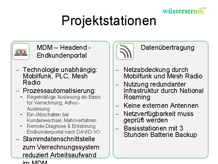 Projektstationen MDM – Headend Endkundenportal - Technologie unabhängig: Mobilfunk, PLC, Mesh Radio - Prozessautomatisierung: