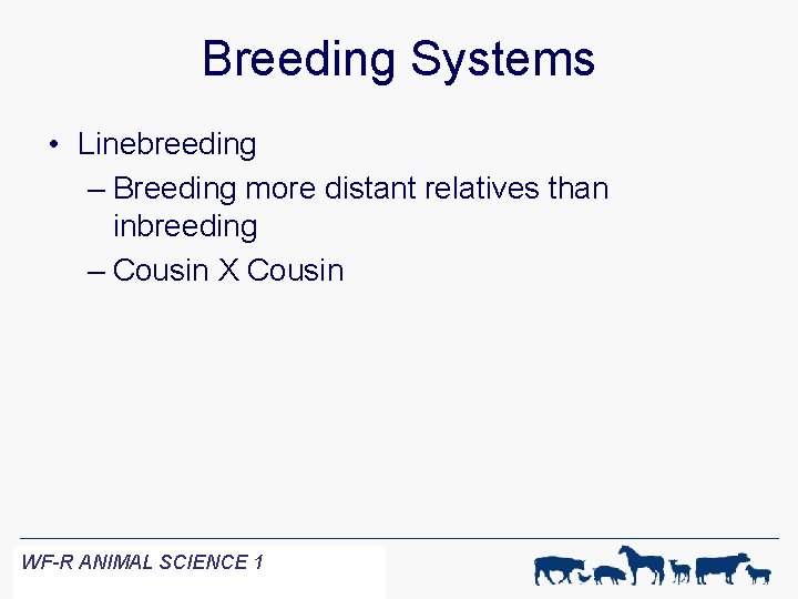 Breeding Systems • Linebreeding – Breeding more distant relatives than inbreeding – Cousin X