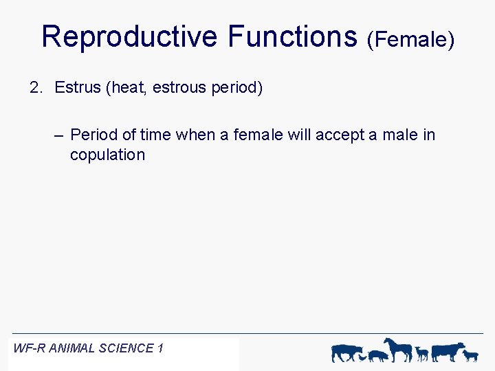 Reproductive Functions (Female) 2. Estrus (heat, estrous period) – Period of time when a