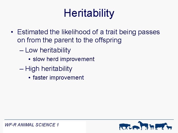 Heritability • Estimated the likelihood of a trait being passes on from the parent