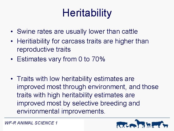 Heritability • Swine rates are usually lower than cattle • Heritiability for carcass traits