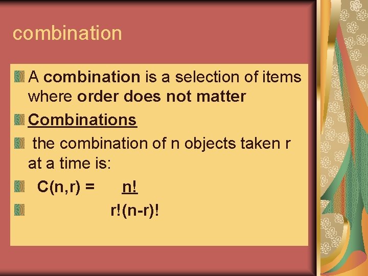combination A combination is a selection of items where order does not matter Combinations combination A combination is a selection of items where order does not matter Combinations