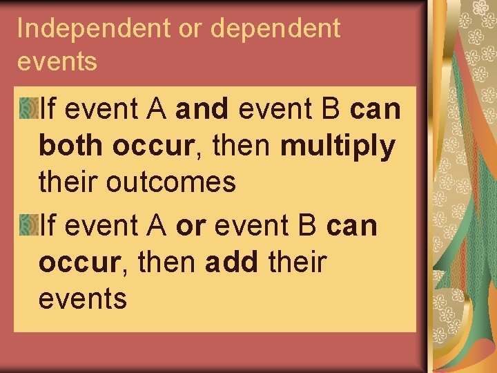 Independent or dependent events If event A and event B can both occur, then Independent or dependent events If event A and event B can both occur, then